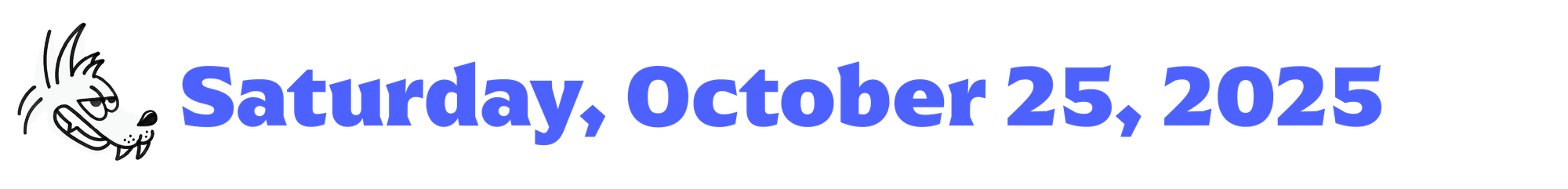 a cartoon coyote next to blue text that says Saturday, October 25, 2025