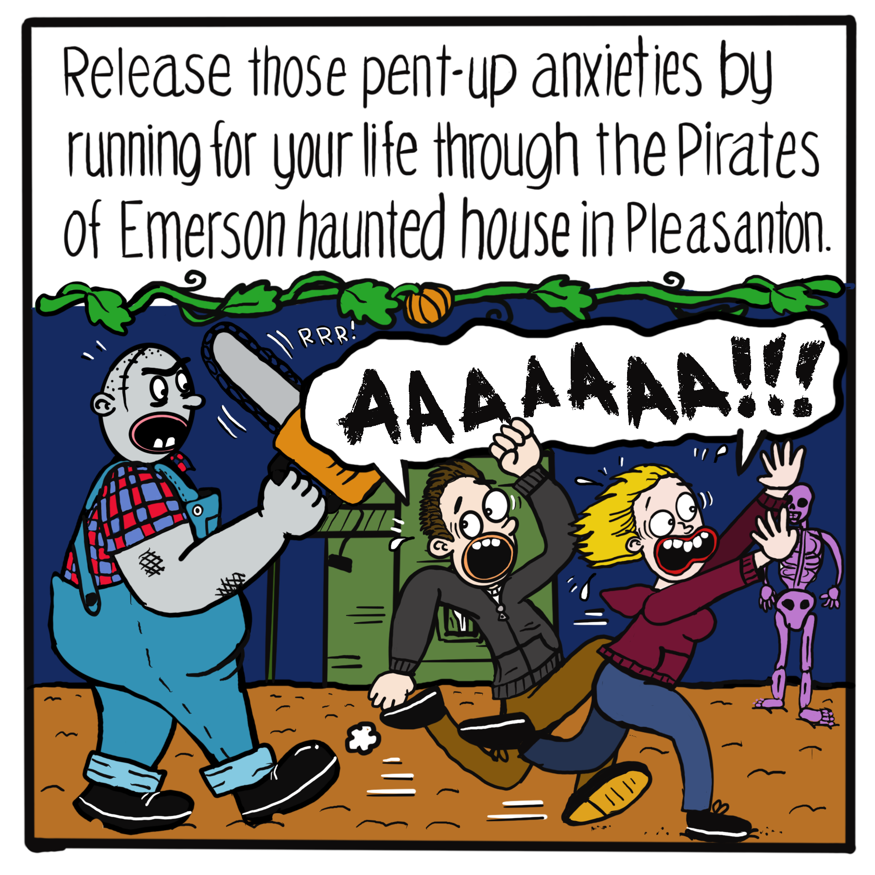 Text: Release those pent-up anxieties by running for your life through the Pirates of Emerson haunted house in Pleasanton. Image: Two people running from a big gray dude in overalls, screaming "Aaaaaaa!!!"