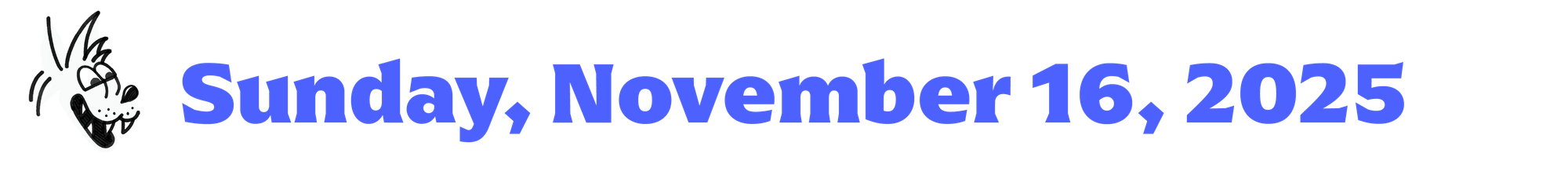 Cartoon coyote head and text that says "Sunday, November 16, 2025"