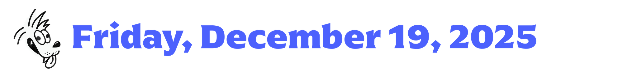 a cartoon coyote next to blue text that says "friday, december 19, 2025"