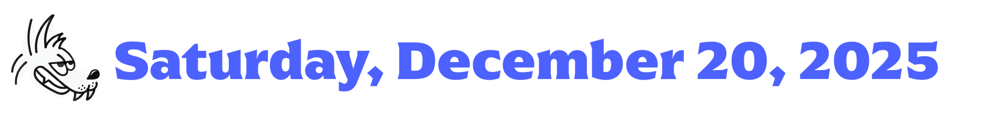 a cartoon coyote next to blue text that says "saturday, december 20, 2025"