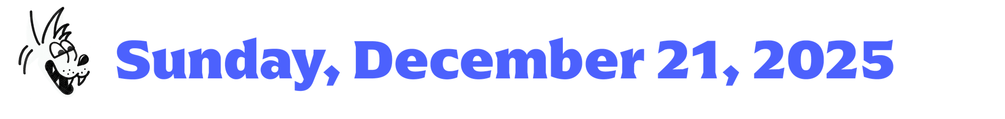 a cartoon coyote next to blue text that says "sunday, december 21, 2025"