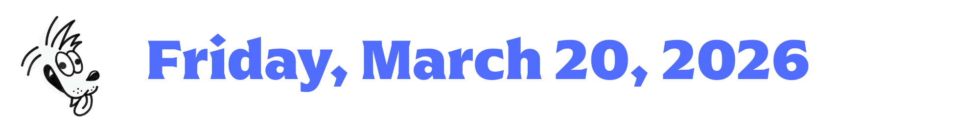 A cartoon coyote next to purple words that say Friday, March 20, 2026